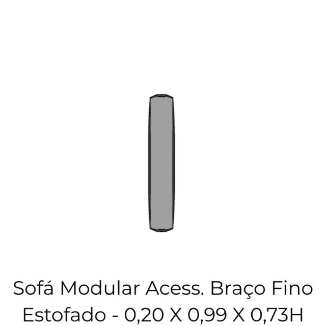Modulo Sofá Modular Acess.Braço Fino Estofado - ABFE 0,20 X 0,99 X 0,73H