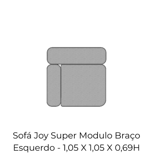Modulo Sofá Joy Super Modulo Braço Esquerdo - SMBE105 1,05 X 1,05 X 0,69H