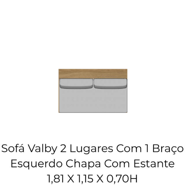 Módulo Sofá Valby 2 Lugares Com 1 Braço Esquerdo Chapa Com Estante - 1,81 X 1,15 X 0,70H