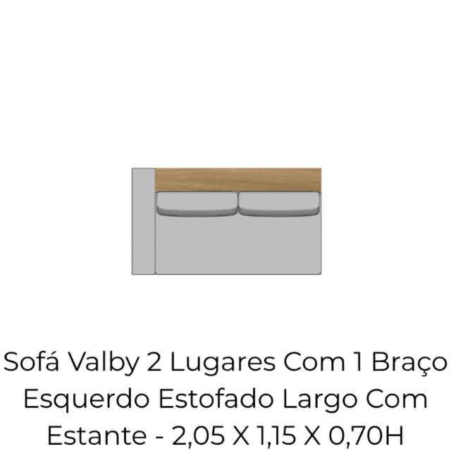 Módulo Sofá Valby 2 Lugares Com 1 Braço Esquerdo Estofado Largo Com Estante - 2,05 X 1,15 X 0,70H