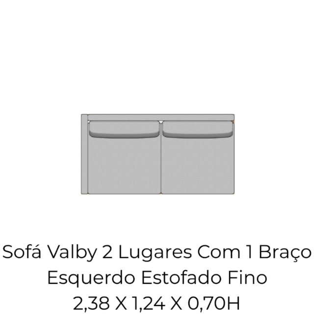 Módulo Sofá Valby 2 Lugares Com 1 Braço Esquerdo Estofado Fino - 2,38 X 1,24 X 0,70H