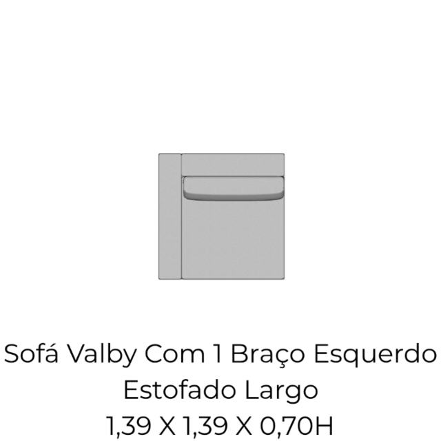 Módulo Sofá Valby Com 1 Braço Esquerdo Estofado Largo - 1,39 X 1,39 X 0,70H